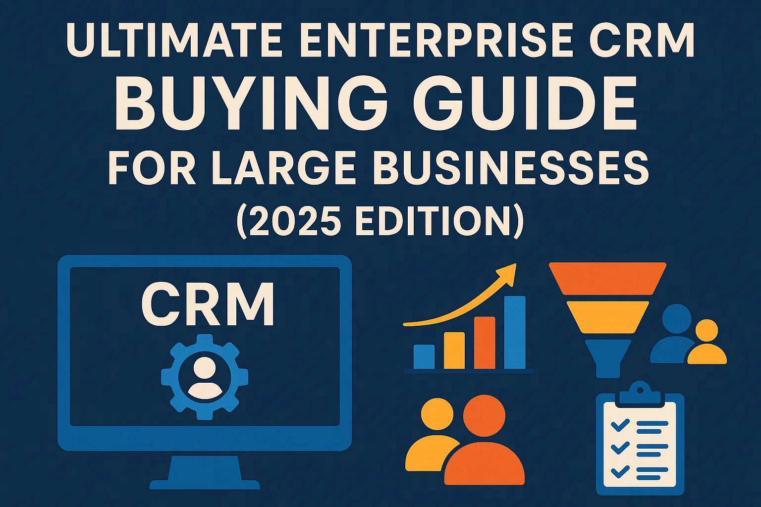 Ultimate Enterprise CRM Buying Guide for Large Businesses (2026 Edition) Hero Image